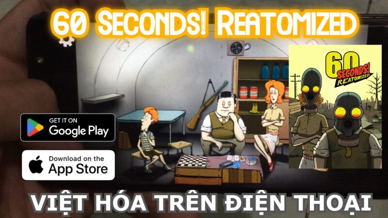 TẢI 60 SECONDS! REATOMIZED VIỆT HÓA TRÊN ĐIỆN THOẠI