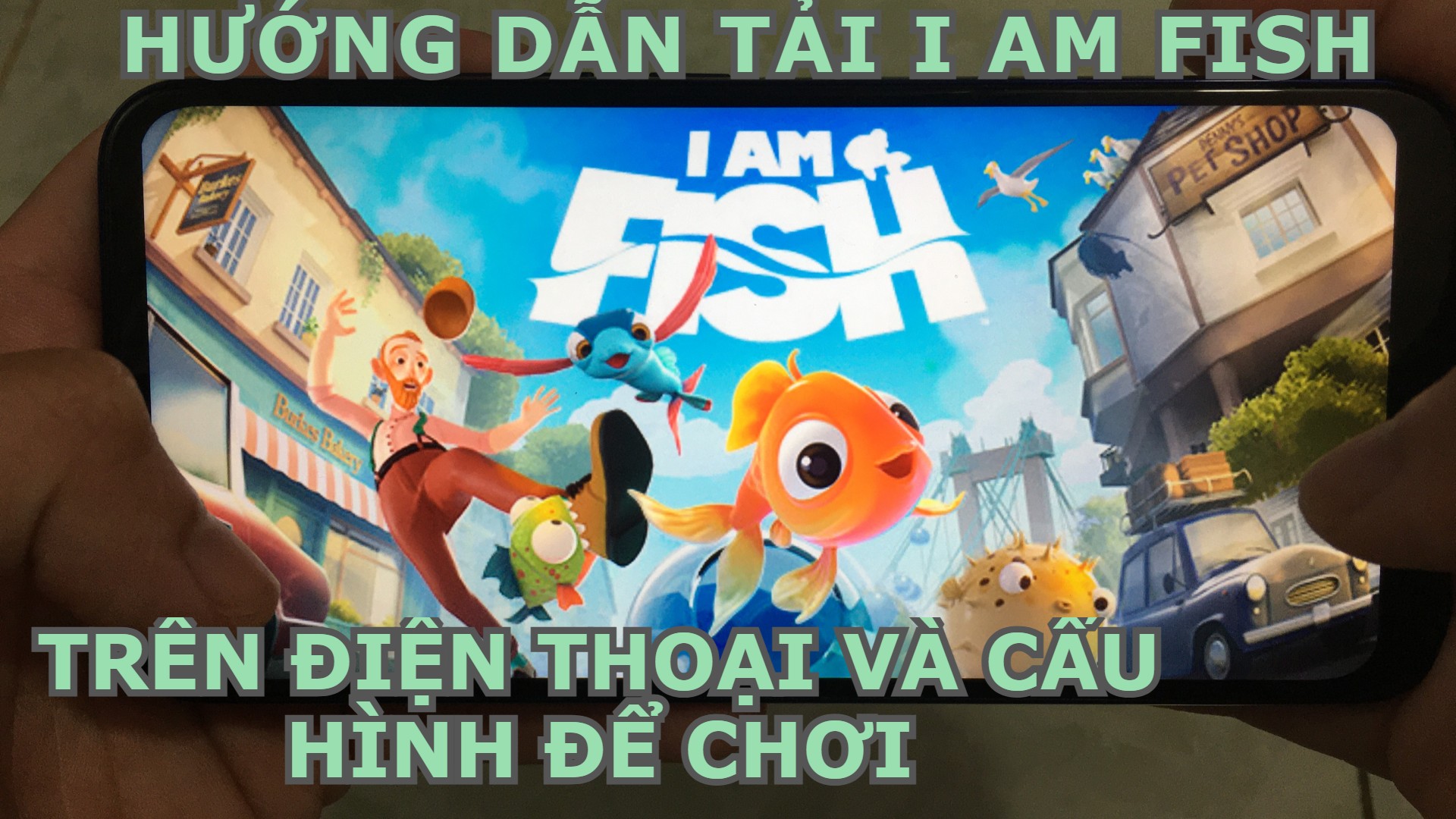 I AM FISH Mobile Trên Điện Thoại Mới Nhất